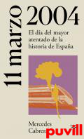 11 de marzo de 2004 : el da del mayor atentado de la historia de Espaa