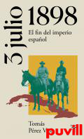3 de julio de 1898 : el fin del imperio espaol