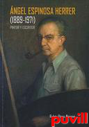 ngel Espinosa Herrer (1889-1971) : pintor y escritor