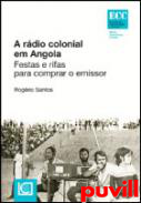A rdio colonial em Angola : festas e rifas para comprar o emissor