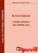 Ad Legem Aquiliam, 1. Estudios sustantivos: culpa, damnum, causa