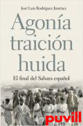 Agona, traicin, huida : El final del Sahara espaol