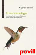 Almas andariegas : etnografas del poder, la memoria y la salud entre los aymaras del norte de Chile