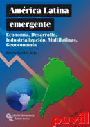 Amrica Latina emergente : economa, desarrollo, industrializacin, multilatinas, geoeconoma