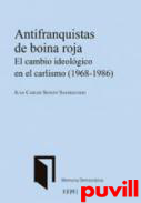 Antifranquistas de boina roja : el cambio ideolgico en el carlismo (1968-1986)