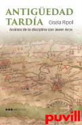 Antigedad tarda : anlisis de la disciplina con Javier Arce