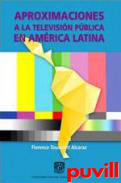 Aproximaciones a la televisin pblica en Amrica Latina