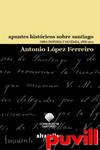 Apuntes histricos sobre Santiago : obra dispersa y olvidada, 1868-1903