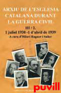 Arxiu de lEsglsia catalana durant la guerra civil, 3.2. Juliol 1938 - Abril 1939