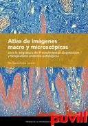 Atlas de imgenes macro y microscpicas para la asignatura de Procedimientos diagnsticos y teraputicos anatomo-patolgicos