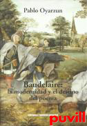 Baudelaire : la modernidad y el destino del poema
