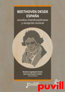 Beethoven desde Espaa : estudios interdiscipilinares y recepcin musical