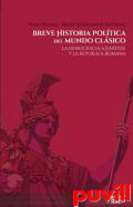 Breve historia poltica del mundo clsico : la democracia ateniense y la repblica romana
