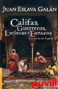 Califas, guerreros, esclavas y eunucos : los moros en Espaa