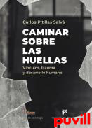 Caminar sobre las huellas : vnculos, trauma y desarrollo humano