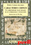 Caracteres chinos : un aprendizaje fcil basado en su etimologa y evolucin