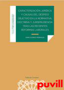 Caracterizacin jurdica y causas del despido objetivo en la normativa, doctrina y jurisprudencia tras las recientes reformas laborales
