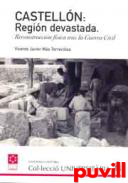 Castelln : regin devastada : reconstruccin fsica tras la Guerra Civil
