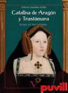 Catalina de Aragn y Trastmara : Reina de Inglaterra