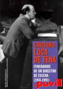 Cayetano Luca de Tena : itinerarios de un director de escena (1941-1991)