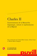 Charles II : Gouvernement de la Monarchie hispanique, culture et reprsentation de la Majest