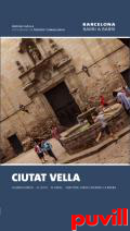 Ciutat Vella : la Barceloneta, el Gtic, el Raval, Sant Pere, Santa Caterina i la Ribera