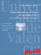 Cmo John Silver el Largo no aprendi a leer : la lectura no es til, ni inocente