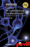 Cmo se comunican las neuronas : el milagro de la transmisin sinptica