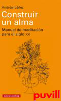 Construir un alma : manual de meditacin para el siglo XXI
