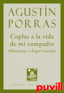 Coplas a la vida de mi compadre : (Homenaje a ngel Guinda)