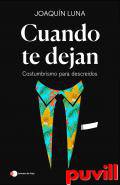 Cuando te dejan : Costumbrismo para descredos