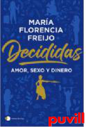 Decididas : amor, sexo y dinero