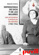 Defensoras de Dios y de las mujeres : Las activistas catlicas en Espaa (1900-1936)