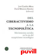 Del ciberactivismo a la tecnopoltica : movimientos sociales en la era del escepticismo tecnolgico