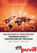 Delincuencia organizada transnacional y proteccin de testigos : qu, cmo y por qu