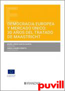 Democracia europea y mercado nico : 30 aos del Tratado de Mastricht