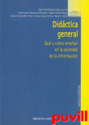 Didctica general : qu y cmo ensear en la sociedad de la informacin