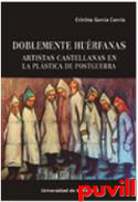 Doblemente hurfanas : artistas castellanas en la plstica de postguerra