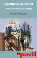 Domnech i Montaner : the life of a universal architect