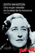 Edith Wharton : una mujer rebelde en la edad de la inocencia