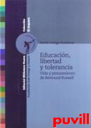 Educacin, libertad y tolerancia : vida y pensamiento de Bertrand Russell