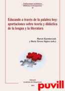 Educando a travs de la palabra hoy : aportaciones sobre teora y didctica de la lengua y la literatura