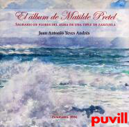 El lbum de Matilde Pretel : Sagrario de flores del alma de una triple Zarzuela