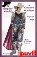 El arrogante espaol o Caballero de milagro