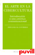 El arte de la cibercultura : introduccin de una esttica comunicacional