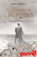 El bebedor de lgrimas : un amor eterno, un destino oscuro