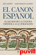 El canon espaol : el legado de la cultura espaola a la civilizacin