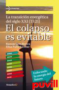 El colapso es evitable : la transicin energtica del siglo XXI (TE21)