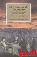 El crepsculo de los seores : la crisis del sistema feudal en Aragn, 1750-1850