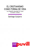 El cristianismo como forma de vida : los primeros seguidores de Jess en Ponto y Bitinia